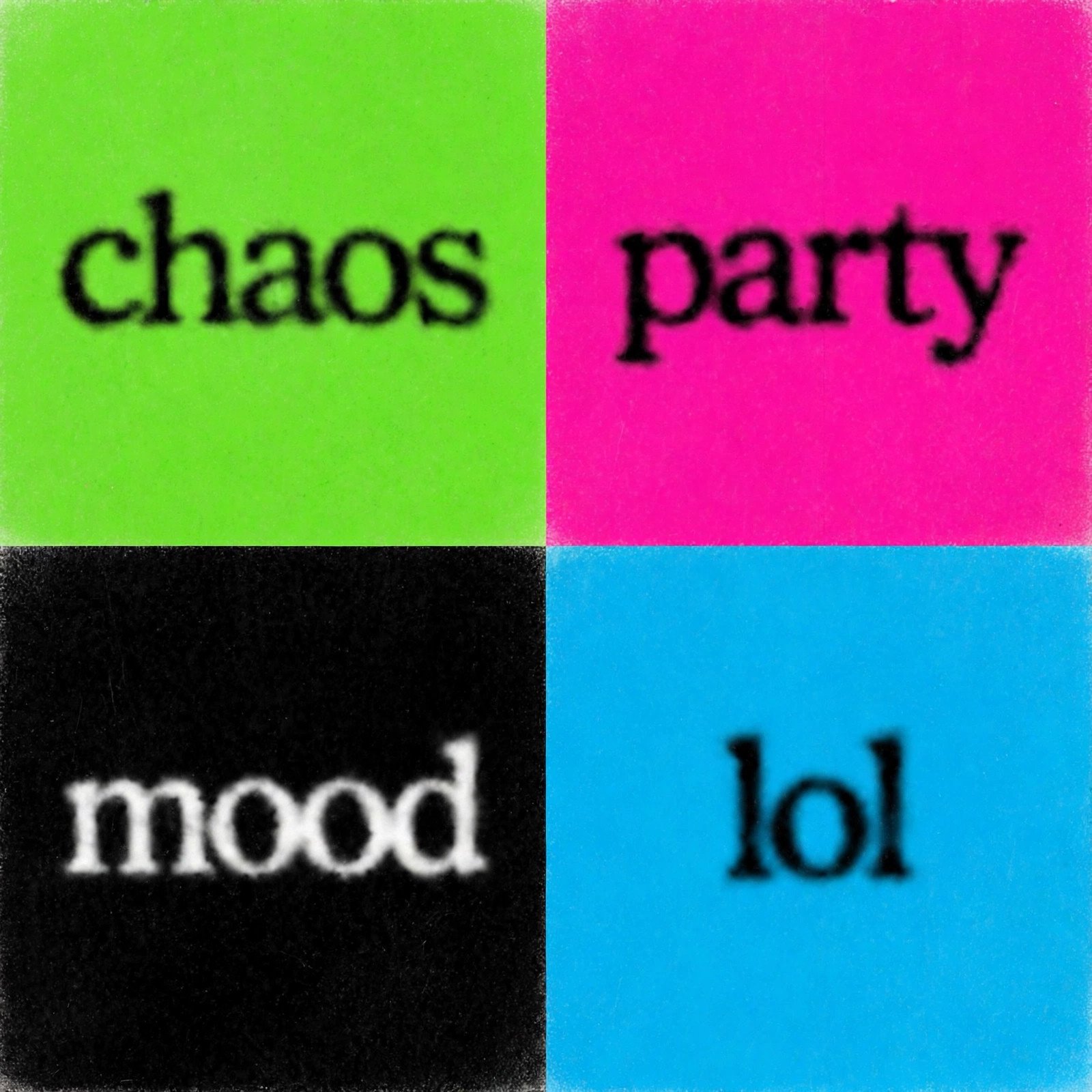 Four brat-style meme panels in green, pink, black and cyan with blurry text reading chaos, party, mood and lol